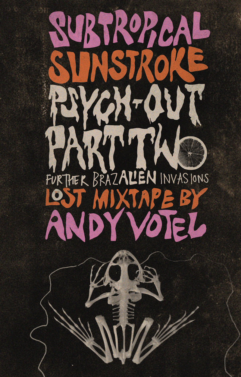 Subtropical Sunstroke Psych-Out Part Two (Further BrazAlien Invasions)